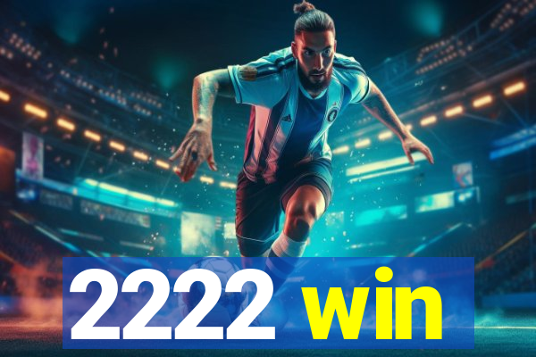 2222 win